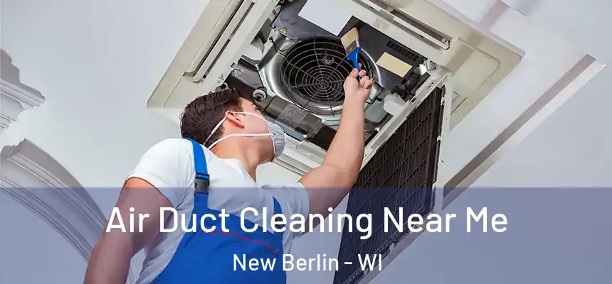 Air Duct Cleaning Near Me New Berlin - WI