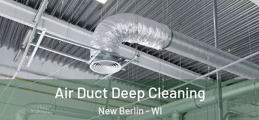  Air Duct Deep Cleaning New Berlin - WI