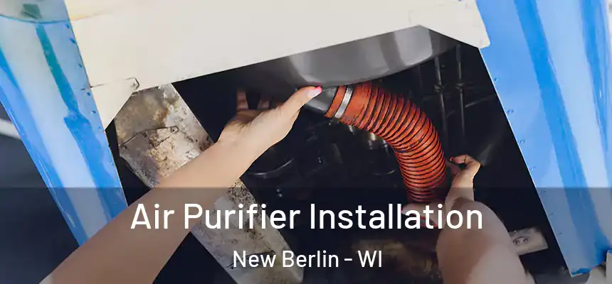  Air Purifier Installation New Berlin - WI