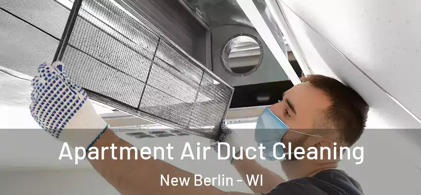 Apartment Air Duct Cleaning New Berlin - WI