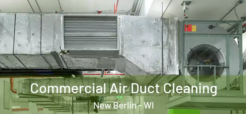 Commercial Air Duct Cleaning New Berlin - WI