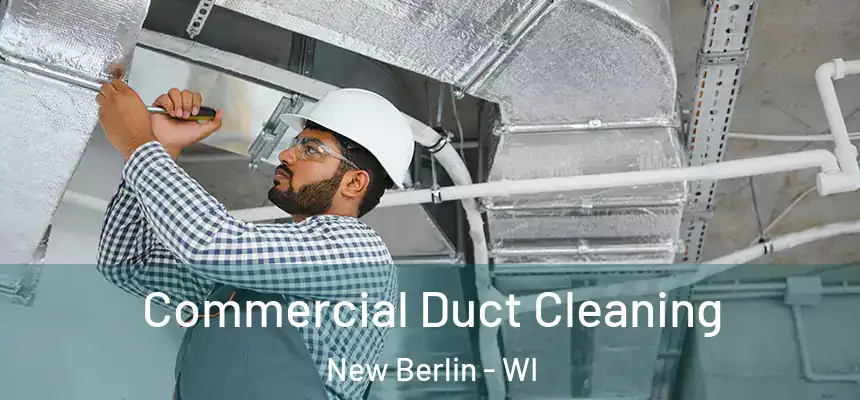 Commercial Duct Cleaning New Berlin - WI
