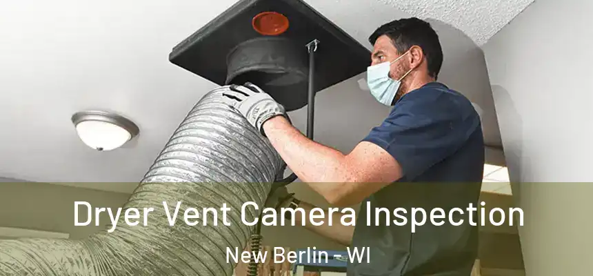 Dryer Vent Camera Inspection New Berlin - WI
