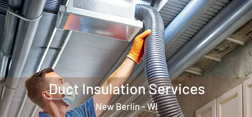  Duct Insulation Services New Berlin - WI