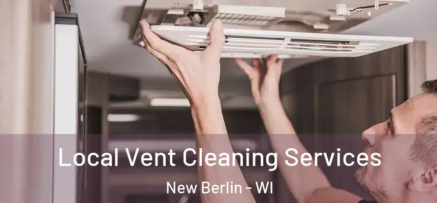  Local Vent Cleaning Services New Berlin - WI