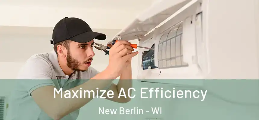 Maximize AC Efficiency New Berlin - WI