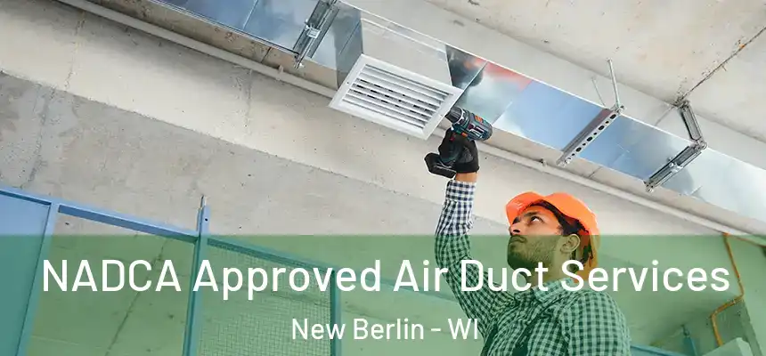  NADCA Approved Air Duct Services New Berlin - WI