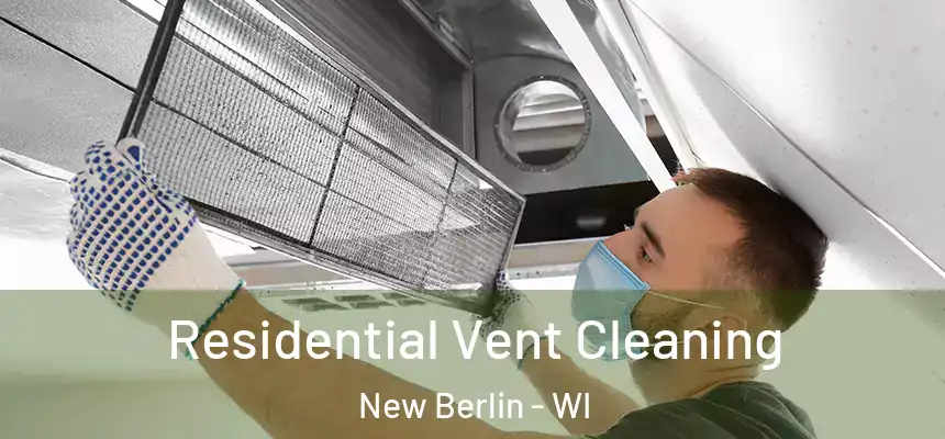 Residential Vent Cleaning New Berlin - WI