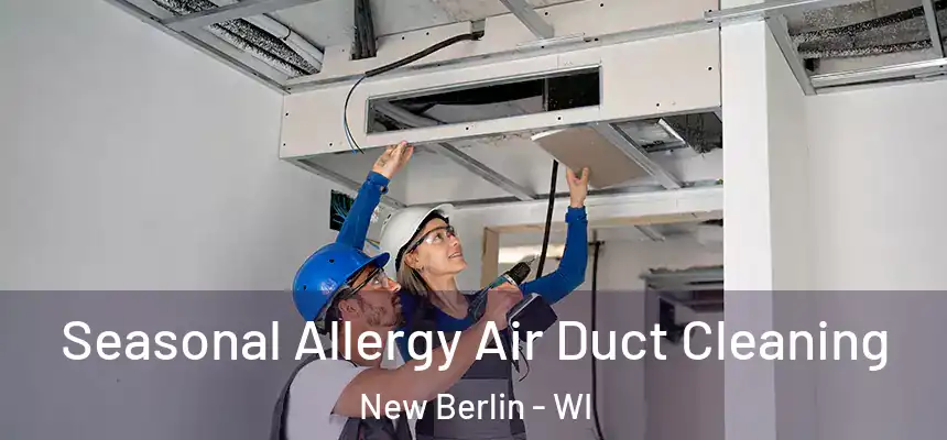  Seasonal Allergy Air Duct Cleaning New Berlin - WI
