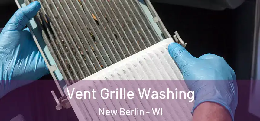 Vent Grille Washing New Berlin - WI